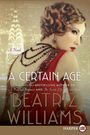 Beatriz Williams: Certain Age LP, A, Buch