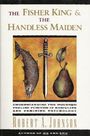 Robert A. Johnson: Fisher King and the Handless Maiden, The, Buch
