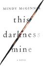 „Mindy McGinnis - this darkness mine - A Novel“. Ein Buchcover mit einem diagonalen, dunklen Schnitt, der ein Auge zeigt.