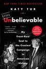 Titel: "Unbelievable" von Katy Tur. "NEW YORK TIMES BESTSELLER" und ein Zitat von Jill Abramson. Zwei Personen im Hintergrund.