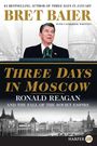 Buchtitel: "Three Days in Moscow: Ronald Reagan and the Fall of the Soviet Empire" von Bret Baier. Bild von Reagan.