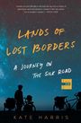 Kate Harris: Lands of Lost Borders, Buch