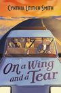 Cynthia L Smith: On a Wing and a Tear, Buch