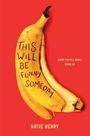 Katie Henry: This Will Be Funny Someday, Buch