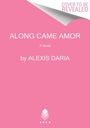 Alexis Daria: Along Came Amor, Buch