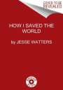 Jesse Watters: How I Saved the World, Buch