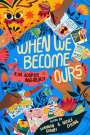 Shannon Gibney: When We Become Ours: A YA Adoptee Anthology, Buch