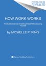 Michelle P. King: How Work Works, Buch