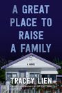 Titel: "A Great Place to Raise a Family", "A Novel" von Tracey Lien. Illustration eines kleinen Hauses mit Garten.