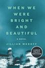 Jillian Medoff: When We Were Bright and Beautiful LP, Buch