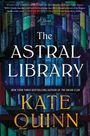 "The Astral Library", ein Roman von Kate Quinn. Hintergrund: Bücherregale mit bunten Buchrücken.