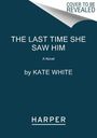 Kate White: The Last Time She Saw Him, Buch