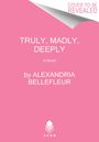 Alexandria Bellefleur: Truly, Madly, Deeply, Buch