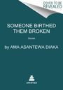 Ama Asantewa Diaka: Someone Birthed Them Broken, Buch