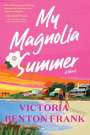 Victoria Benton Frank: My Magnolia Summer, Buch
