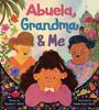 "Abuela, Grandma & Me" in bunten Buchstaben. Illustration von drei fröhlichen Personen umgeben von Blumen und Pflanzen.