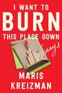 Maris Kreizman: I Want to Burn This Place Down, Buch