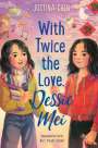 Justina Chen: With Twice the Love, Dessie Mei, Buch