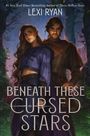 Lexi Ryan: Beneath These Cursed Stars, Buch