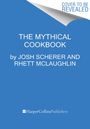 Josh Scherer: Rhett & Link Present: The Mythical Cookbook, Buch