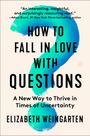 Elizabeth Weingarten: How to Fall in Love with Questions, Buch