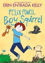 Text: "Erin Entrada Kelly, Felix Powell, Boy Squirrel." Illustration: Ein fröhlicher Junge mit Eichhörnchen, Vogel und Hund.
