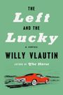 Text: "The Left and the Lucky", "A Novel", "Willy Vlautin", "Author of The Horse". Illustration eines roten Autos auf grünem Hintergrund.