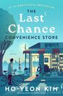 #1 INTERNATIONAL BESTSELLER, The Last Chance Convenience Store, A Novel, Ho-Yeon Kim, Translated by Janet Hong. Illustration.