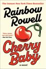 "Rainbow Rowell, Cherry Baby, a novel. 'Sexy, messy, raw and funny.' – New York Times." Illustration mit einer roten Kirsche.