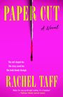 "Paper Cut" in großer Schrift, darunter "A Novel". Mittig ein Riss mit rotem Tropfen. Unten Text von Rachel Taff. Hintergrund pink.