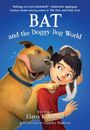 „Belongs on every bookshelf!“ —Katherine Applegate. Titel: BAT and the Doggy Dog World. Ein Junge, Hund und Frettchen.