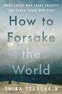 Shira Telushkin: How to Forsake the World, Buch