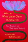 Arundhathi Subramaniam: Women Who Wear Only Themselves, Buch