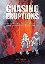 Curtis Manley: Chasing Eruptions, Buch