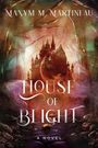 Maxym M. Martineau: House of Blight, Buch