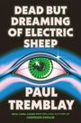 Paul Tremblay: Dead But Dreaming of Electric Sheep, Buch