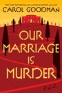 Carol Goodman: Our Marriage Is Murder, Buch
