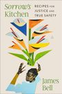 „Sorrow's Kitchen: Recipes for Justice and True Safety“ von James Bell. Eine Person hält bunte, geometrische Blumen.