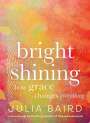 Julia Baird: Bright Shining, Buch
