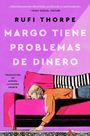 Rufi Thorpe: Margo's Got Money Troubles \ Margo Tiene Problemas de Dinero (Spanish Edition), Buch