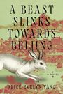 Alice Evelyn Yang: A Beast Slinks Towards Beijing, Buch
