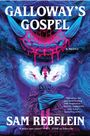 „GALLOWAY'S GOSPEL“, „A Novel“, „SAM REBELEIN“. Illustration: Person in blauer Robe vor riesigem Monstermaul.