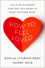 Sonja Lyubomirsky: How to Feel Loved, Buch