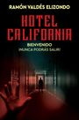 Ramón Valdés Elizondo: Hotel California / (Spanish Edition), Buch