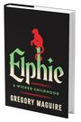 Gregory Maguire: Elphie (Standard Edition), Buch