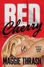 Text: „RED Cherry“, „A Novel“, „Author of Rainbow Black“, „MAGGIE THRASH“. Illustration: Eine Frau schaut über ihren Arm.