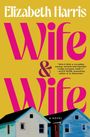 „Wife & Wife“ von Elizabeth Harris, Zitat von Alice Winn. Unten zwei gezeichnete Häuser. Hintergrund in Gelb.