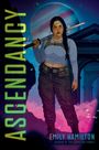 Text: "Ascendancy", "Emily Hamilton, Author of The Stars Too Fondly". Illustration: Frau mit Schwert, Sci-Fi-Hintergrund.