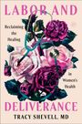 "LABOR AND DELIVERANCE", darüber Rosen und ein Stethoskop. "Reclaiming the Healing in Women's Health" in Schwarz.