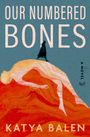 Katya Balen: Balen, K: Our Numbered Bones, Buch